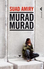Ebook Murad Murad di Suad Amiry edito da Feltrinelli Editore
