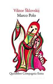Ebook Marco Polo di Šklovskij Viktor edito da Quodlibet