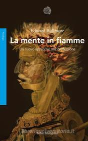 Ebook La mente in fiamme di Edward Bullmore edito da Bollati Boringhieri