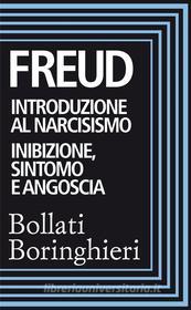 Ebook Introduzione al narcisismo e Inibizione sintomo e angoscia di Sigmund Freud edito da Bollati Boringhieri