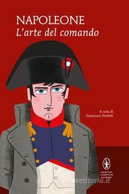 Ebook L'arte del comando di Napoleone Bonaparte edito da Newton Compton Editori