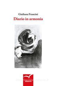 Ebook Diario in armonia di Giuliana Francini edito da Gruppo Albatros Il Filo