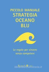 Ebook Piccolo manuale Strategia Oceano Blu di Mauborgne Renée, Chan Kim W. edito da Etas