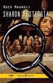 Ebook Sharon festeggia di Ruco Magnoli edito da Gilgamesh Edizioni
