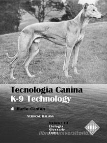 Ebook Tecnologia Canina. K-9 Technology. Volume III di Mario Canton edito da Mario Canton