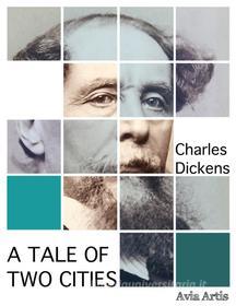 Libro Ebook A Tale of Two Cities di Charles Dickens di Avia Artis