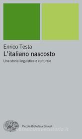 Ebook L'italiano nascosto di Testa Enrico edito da Einaudi