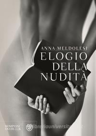 Ebook Elogio della nudità di Meldolesi Anna edito da Bompiani