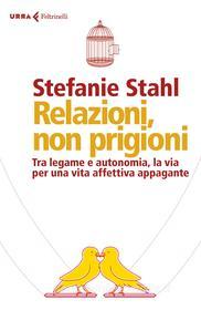 Ebook Relazioni, non prigioni di Stefanie Stahl edito da Feltrinelli Editore