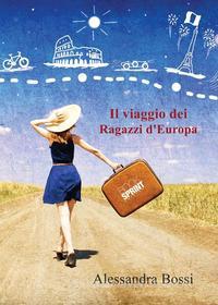 Ebook Il viaggio dei ragazzi d'Europa di Alessandra Bossi edito da Booksprint