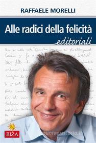 Ebook Alle radici della felicità di Raffaele Morelli edito da Edizioni Riza