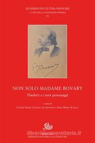 Ebook Non solo Madame Bovary di Letizia Norci Cagiano de Azevedo, Anna Maria Scaiola edito da Edizioni di Storia e Letteratura