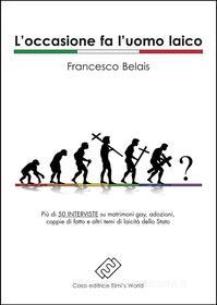 Ebook L&apos;occasione fa l&apos;uomo laico di Francesco Belais edito da Elmi&apos;s World