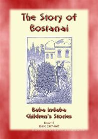 Ebook THE STORY OF BOSTANAI - A Persian/Jewish Folk Tale with a Moral di Anon E. Mouse, Narrated by Baba Indaba edito da Abela Publishing