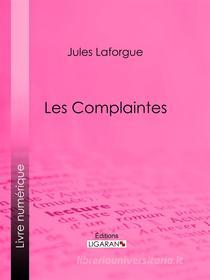 Ebook Les Complaintes di Ligaran, Jules Laforgue edito da Ligaran