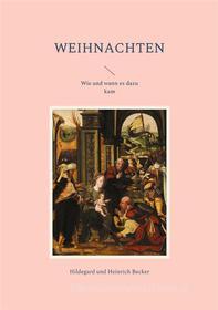 Ebook Weihnachten di Hildegard Becker, Heinrich Becker edito da Books on Demand
