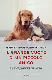 Ebook Il grande vuoto di un piccolo amico di Jeffrey Moussaieff Masson edito da Garzanti