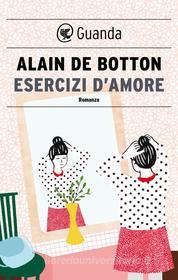 Ebook Esercizi d'amore di Alain de Botton edito da Guanda