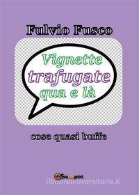 Ebook Vignette trafugate qua e là di Fulvio Fusco edito da Youcanprint