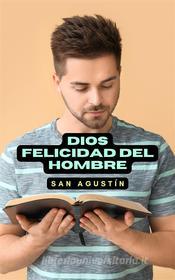 Ebook Dios felicidad del hombre di San Agustín edito da Cervantes Digital