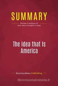 Ebook Summary: The Idea that Is America di BusinessNews Publishing edito da Political Book Summaries