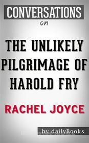 Ebook The Unlikely Pilgrimage of Harold Fry: A Novel by Rachel Joyce | Conversation Starters di dailyBooks edito da Daily Books