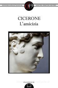 Ebook L'amicizia di Marco Tullio Cicerone edito da Newton Compton Editori