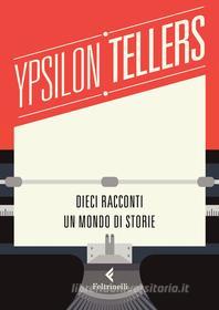 Ebook YpsilonTellers di Autori Vari edito da Feltrinelli Editore