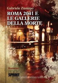 Ebook Roma 2041 e le gallerie della morte di Gabriele Zummo edito da Booksprint