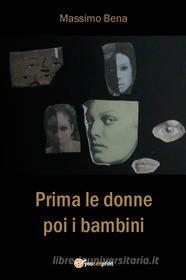 Ebook Prima le donne poi i bambini di Massimo Bena edito da Youcanprint