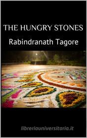 Ebook The Hungry Stones di Rabindranath Tagore edito da Rabindranath Tagore