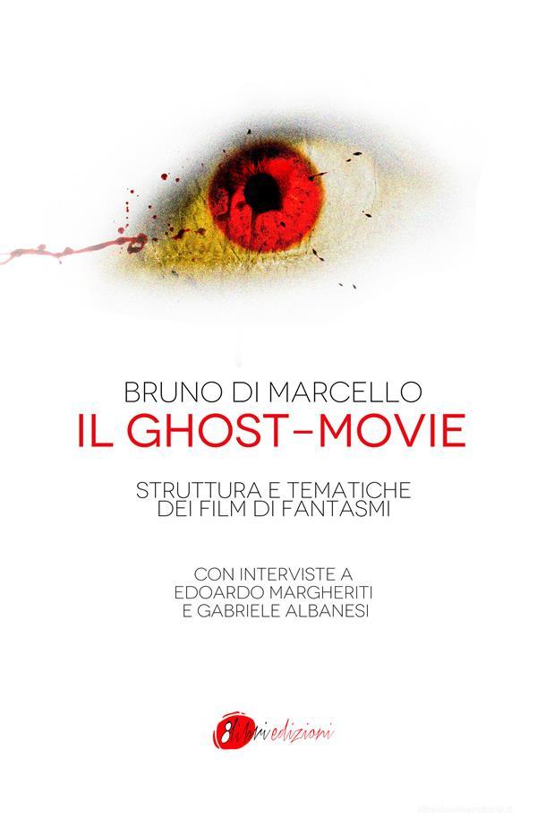 Ebook Il Ghost-movie di Bruno Di Marcello edito da Ottolibri