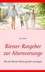 Ebook Riester-Ratgeber zur Altersvorsorge di Kay Lüders edito da Books on Demand