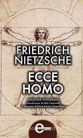 Ebook Ecce homo di Wilhelm Friedrich Nietzsche edito da Newton Compton Editori