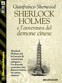 Ebook Sherlock Holmes e l'avventura del demone cinese di Gianfranco Sherwood edito da Delos Digital