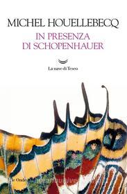 Ebook In presenza di Schopenhauer di Michel Houellebecq edito da La nave di Teseo