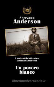 Ebook Un povero bianco di Sherwood Anderson edito da Nobel