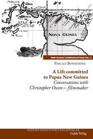Ebook A Life committed to Papua New Guinea di Pascale Bonnemère edito da Galda Verlag
