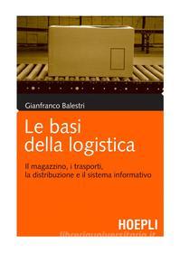 Ebook Le basi della logistica di Gianfranco Balestri edito da Hoepli