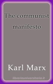 Ebook The communist manifesto di Friedrich Engels, Karl Marx edito da Karl Marx