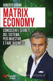 Ebook Matrix Economy di Roberto Gorini edito da Essere felici