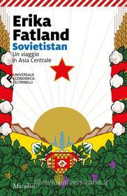 Ebook Sovietistan di Erika Fatland edito da Marsilio