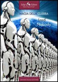 Ebook Magia della guerra di Nobody Lord edito da Faligi Editore