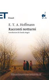 Ebook Racconti notturni di Hoffmann Ernst T. A. edito da Einaudi