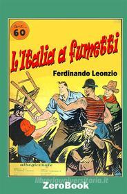 Ebook L&apos;Italia a fumetti di Leonzio Ferdinando edito da ZeroBook Edizioni