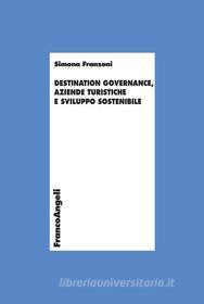 Ebook Destination governance, aziende turistiche e sviluppo sostenibile di Simona Franzoni edito da Franco Angeli Edizioni