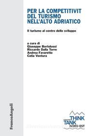 Ebook Per la competitività del turismo nell'Alto Adriatico. Il turismo al centro dello sviluppo di AA. VV. edito da Franco Angeli Edizioni