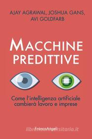 Ebook Macchine predittive di Ajay Agrawal, Joshua Gans, Avi Goldfarb edito da Franco Angeli Edizioni