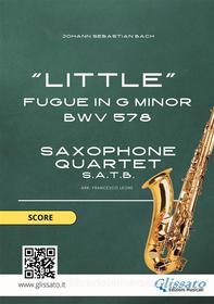 Ebook Saxophone Quartet "Little" Fugue in G minor (score) di Johann Sebastian Bach edito da Glissato Edizioni Musicali