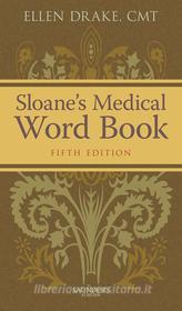 Ebook Sloane&apos;s Medical Word Book - E-Book di Ellen Drake edito da Saunders